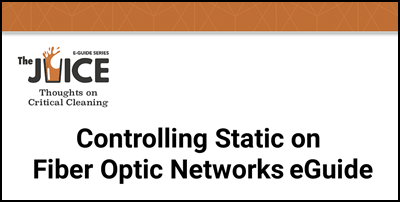 Controlling Static on Fiber Optic Networks eGuide Published